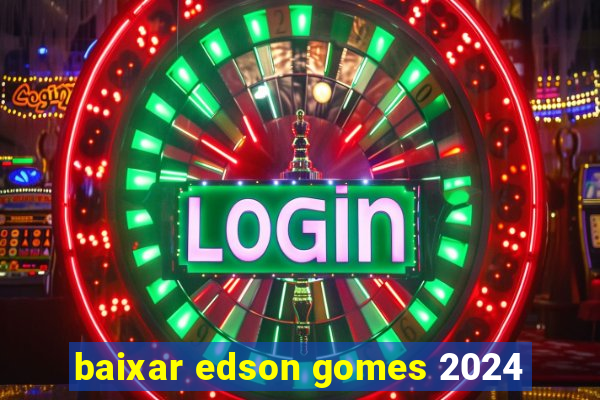 baixar edson gomes 2024